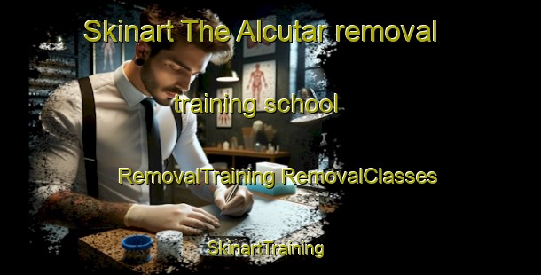 Skinart The Alcutar removal training school | #RemovalTraining #RemovalClasses #SkinartTraining-Spain