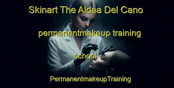 Skinart The Aldea Del Cano permanentmakeup training school | #PermanentmakeupTraining #PermanentmakeupClasses #SkinartTraining-Spain