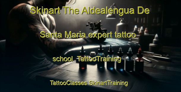 Skinart The Aldealengua De Santa Maria expert tattoo school | #TattooTraining #TattooClasses #SkinartTraining-Spain