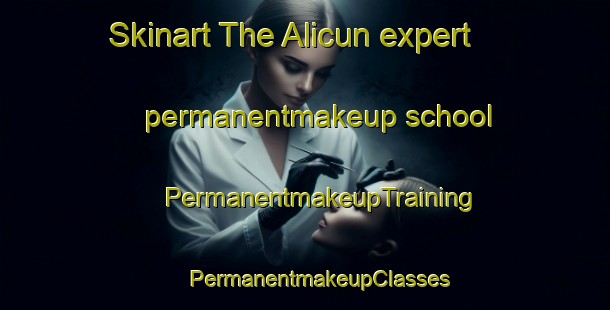 Skinart The Alicun expert permanentmakeup school | #PermanentmakeupTraining #PermanentmakeupClasses #SkinartTraining-Spain