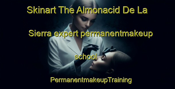 Skinart The Almonacid De La Sierra expert permanentmakeup school | #PermanentmakeupTraining #PermanentmakeupClasses #SkinartTraining-Spain