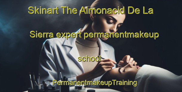 Skinart The Almonacid De La Sierra expert permanentmakeup school | #PermanentmakeupTraining #PermanentmakeupClasses #SkinartTraining-Spain