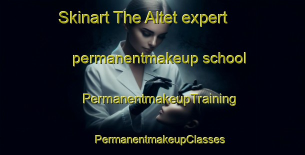 Skinart The Altet expert permanentmakeup school | #PermanentmakeupTraining #PermanentmakeupClasses #SkinartTraining-Spain