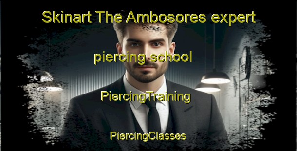 Skinart The Ambosores expert piercing school | #PiercingTraining #PiercingClasses #SkinartTraining-Spain