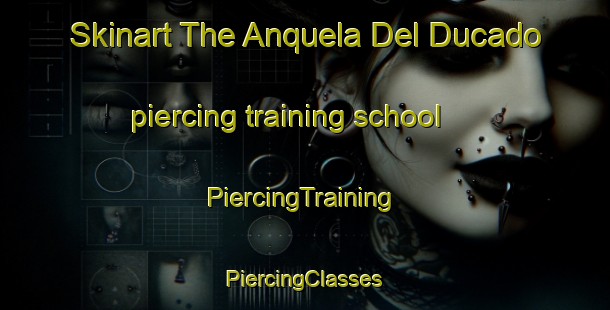 Skinart The Anquela Del Ducado piercing training school | #PiercingTraining #PiercingClasses #SkinartTraining-Spain