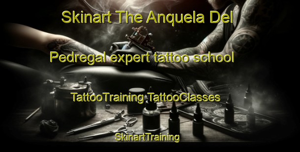 Skinart The Anquela Del Pedregal expert tattoo school | #TattooTraining #TattooClasses #SkinartTraining-Spain