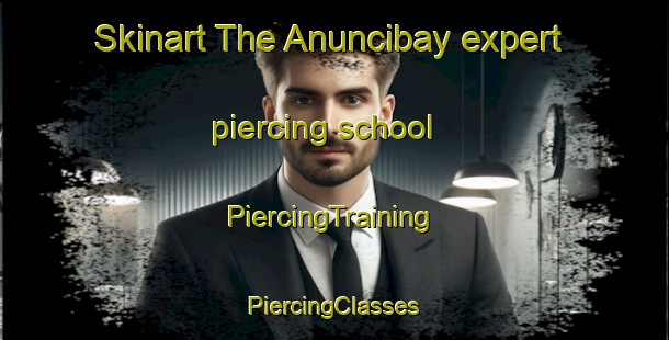 Skinart The Anuncibay expert piercing school | #PiercingTraining #PiercingClasses #SkinartTraining-Spain