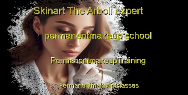 Skinart The Arboli expert permanentmakeup school | #PermanentmakeupTraining #PermanentmakeupClasses #SkinartTraining-Spain