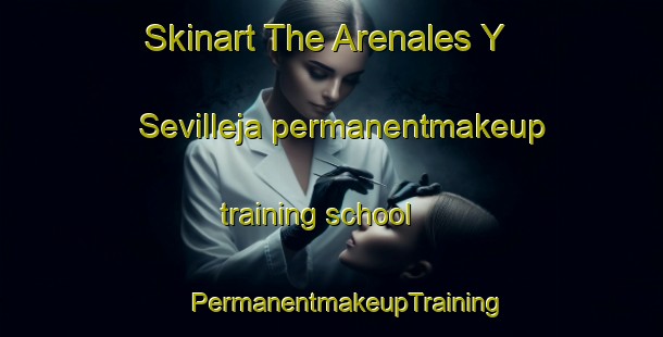 Skinart The Arenales Y Sevilleja permanentmakeup training school | #PermanentmakeupTraining #PermanentmakeupClasses #SkinartTraining-Spain