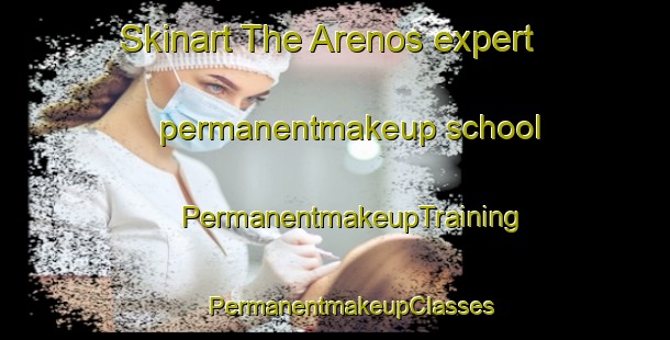 Skinart The Arenos expert permanentmakeup school | #PermanentmakeupTraining #PermanentmakeupClasses #SkinartTraining-Spain