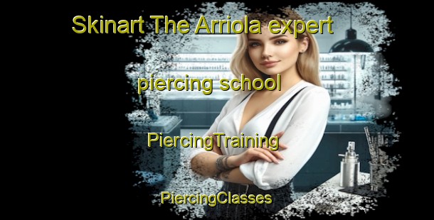 Skinart The Arriola expert piercing school | #PiercingTraining #PiercingClasses #SkinartTraining-Spain