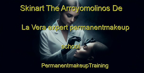 Skinart The Arroyomolinos De La Vera expert permanentmakeup school | #PermanentmakeupTraining #PermanentmakeupClasses #SkinartTraining-Spain