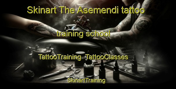 Skinart The Asemendi tattoo training school | TattooTraining | TattooClasses | SkinartTraining-Spain