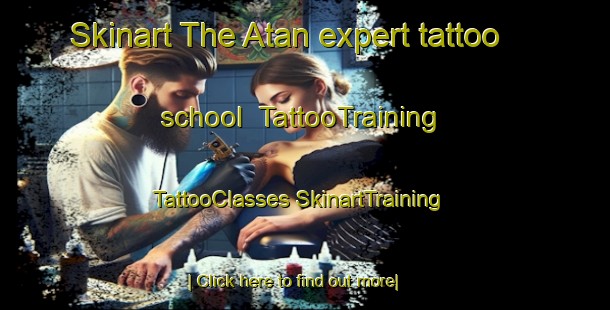 Skinart The Atan expert tattoo school | #TattooTraining #TattooClasses #SkinartTraining-Spain