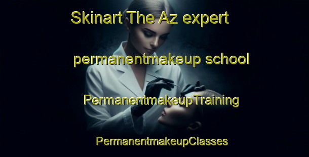 Skinart The Az expert permanentmakeup school | #PermanentmakeupTraining #PermanentmakeupClasses #SkinartTraining-Spain