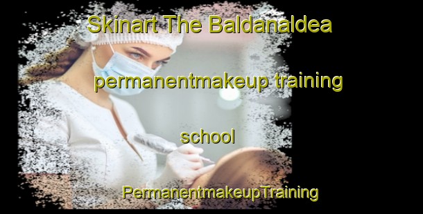 Skinart The Baldanaldea permanentmakeup training school | #PermanentmakeupTraining #PermanentmakeupClasses #SkinartTraining-Spain