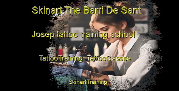 Skinart The Barri De Sant Josep tattoo training school | TattooTraining | TattooClasses | SkinartTraining-Spain
