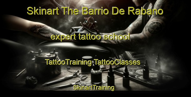 Skinart The Barrio De Rabano expert tattoo school | #TattooTraining #TattooClasses #SkinartTraining-Spain