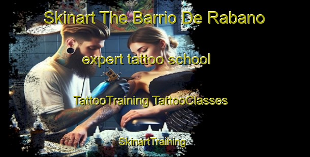 Skinart The Barrio De Rabano expert tattoo school | #TattooTraining #TattooClasses #SkinartTraining-Spain