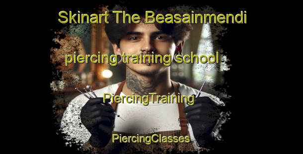 Skinart The Beasainmendi piercing training school | #PiercingTraining #PiercingClasses #SkinartTraining-Spain