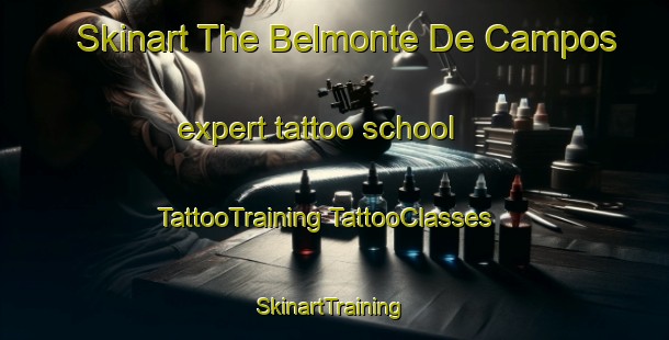 Skinart The Belmonte De Campos expert tattoo school | #TattooTraining #TattooClasses #SkinartTraining-Spain