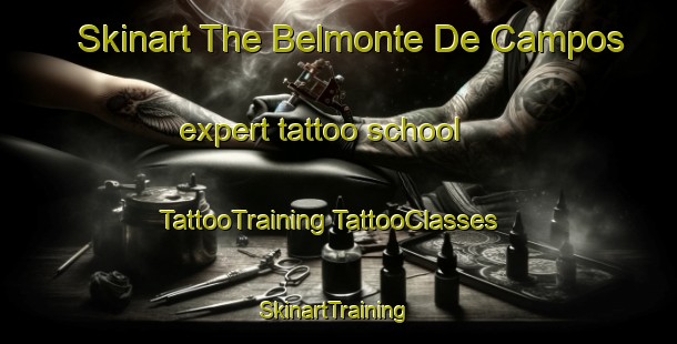 Skinart The Belmonte De Campos expert tattoo school | #TattooTraining #TattooClasses #SkinartTraining-Spain