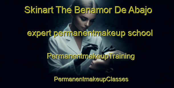 Skinart The Benamor De Abajo expert permanentmakeup school | #PermanentmakeupTraining #PermanentmakeupClasses #SkinartTraining-Spain