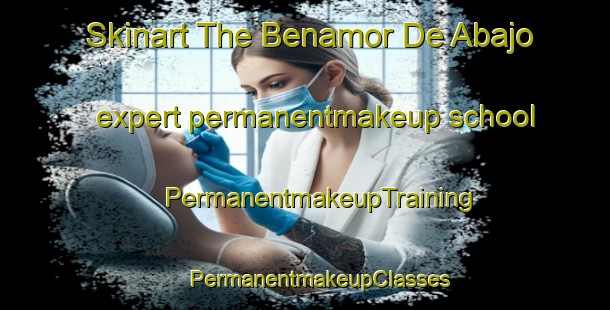 Skinart The Benamor De Abajo expert permanentmakeup school | #PermanentmakeupTraining #PermanentmakeupClasses #SkinartTraining-Spain