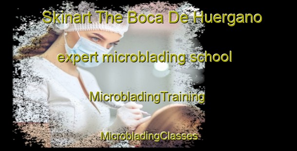 Skinart The Boca De Huergano expert microblading school | #MicrobladingTraining #MicrobladingClasses #SkinartTraining-Spain