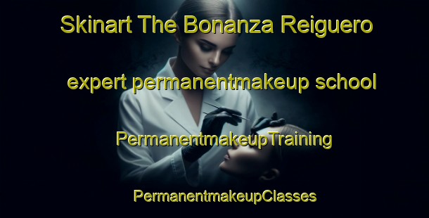 Skinart The Bonanza Reiguero expert permanentmakeup school | #PermanentmakeupTraining #PermanentmakeupClasses #SkinartTraining-Spain