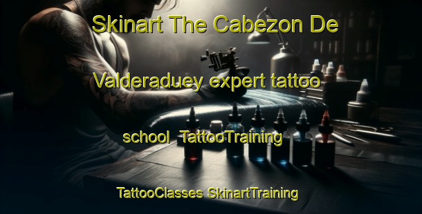 Skinart The Cabezon De Valderaduey expert tattoo school | #TattooTraining #TattooClasses #SkinartTraining-Spain