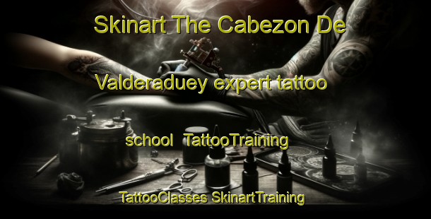 Skinart The Cabezon De Valderaduey expert tattoo school | #TattooTraining #TattooClasses #SkinartTraining-Spain