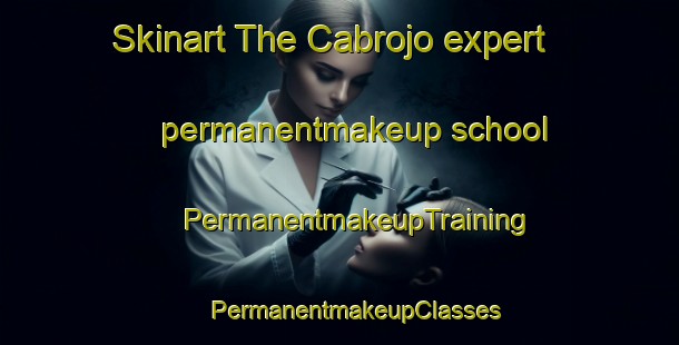 Skinart The Cabrojo expert permanentmakeup school | #PermanentmakeupTraining #PermanentmakeupClasses #SkinartTraining-Spain