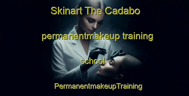 Skinart The Cadabo permanentmakeup training school | #PermanentmakeupTraining #PermanentmakeupClasses #SkinartTraining-Spain