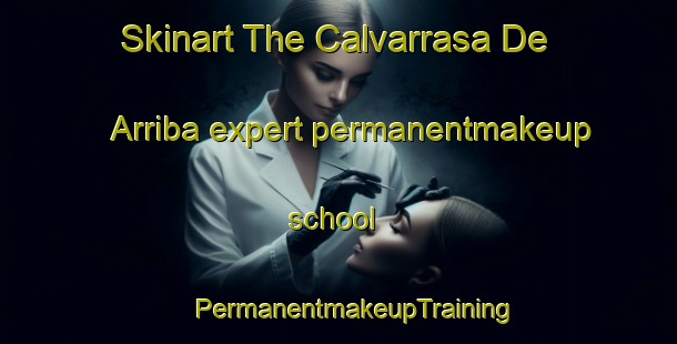 Skinart The Calvarrasa De Arriba expert permanentmakeup school | #PermanentmakeupTraining #PermanentmakeupClasses #SkinartTraining-Spain