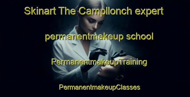 Skinart The Campllonch expert permanentmakeup school | #PermanentmakeupTraining #PermanentmakeupClasses #SkinartTraining-Spain