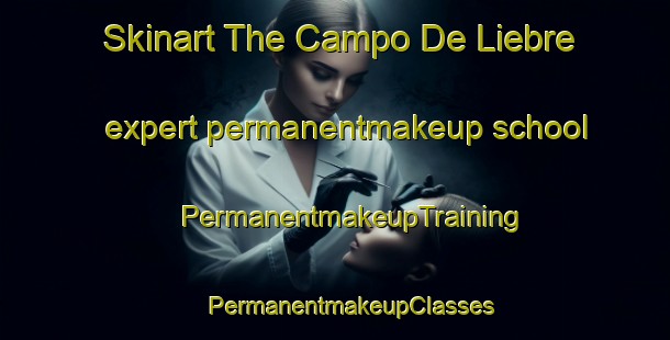 Skinart The Campo De Liebre expert permanentmakeup school | #PermanentmakeupTraining #PermanentmakeupClasses #SkinartTraining-Spain