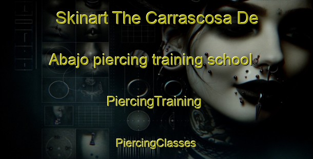 Skinart The Carrascosa De Abajo piercing training school | #PiercingTraining #PiercingClasses #SkinartTraining-Spain