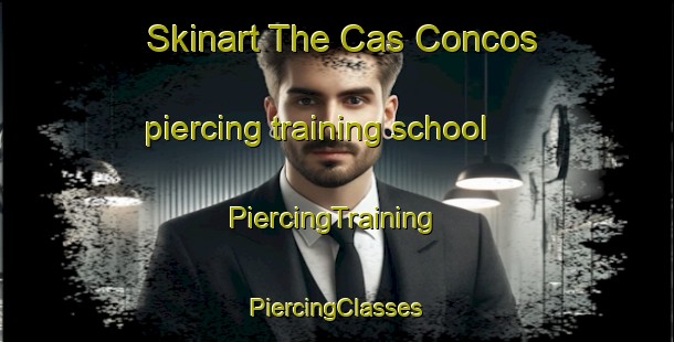 Skinart The Cas Concos piercing training school | #PiercingTraining #PiercingClasses #SkinartTraining-Spain