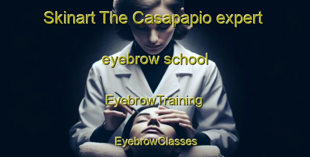 Skinart The Casapapio expert eyebrow school | EyebrowTraining | EyebrowClasses | SkinartTraining-Spain