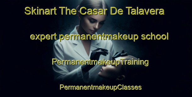 Skinart The Casar De Talavera expert permanentmakeup school | #PermanentmakeupTraining #PermanentmakeupClasses #SkinartTraining-Spain