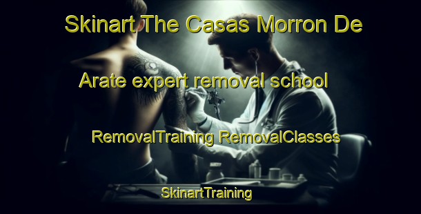 Skinart The Casas Morron De Arate expert removal school | #RemovalTraining #RemovalClasses #SkinartTraining-Spain