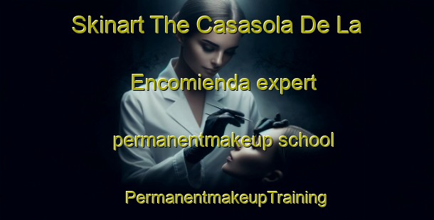 Skinart The Casasola De La Encomienda expert permanentmakeup school | #PermanentmakeupTraining #PermanentmakeupClasses #SkinartTraining-Spain