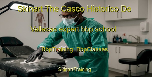 Skinart The Casco Historico De Vallecas expert bbp school | BbpTraining | BbpClasses | SkinartTraining-Spain