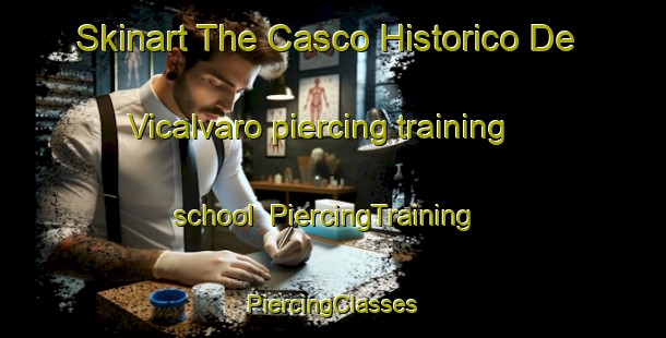 Skinart The Casco Historico De Vicalvaro piercing training school | #PiercingTraining #PiercingClasses #SkinartTraining-Spain