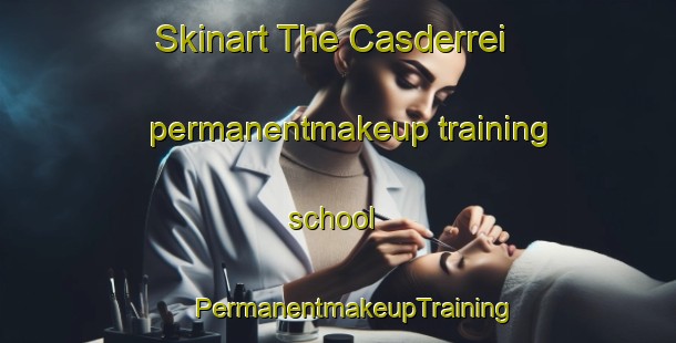 Skinart The Casderrei permanentmakeup training school | #PermanentmakeupTraining #PermanentmakeupClasses #SkinartTraining-Spain