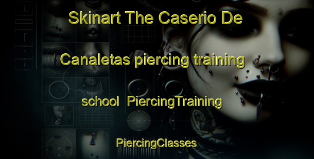 Skinart The Caserio De Canaletas piercing training school | #PiercingTraining #PiercingClasses #SkinartTraining-Spain