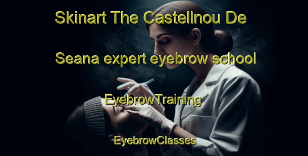 Skinart The Castellnou De Seana expert eyebrow school | EyebrowTraining | EyebrowClasses | SkinartTraining-Spain