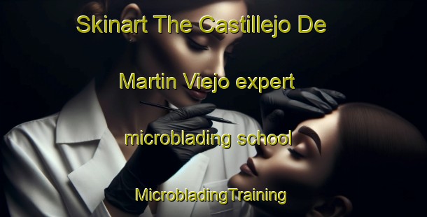 Skinart The Castillejo De Martin Viejo expert microblading school | #MicrobladingTraining #MicrobladingClasses #SkinartTraining-Spain