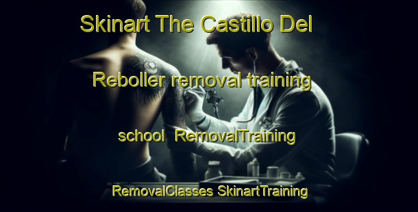 Skinart The Castillo Del Reboller removal training school | #RemovalTraining #RemovalClasses #SkinartTraining-Spain